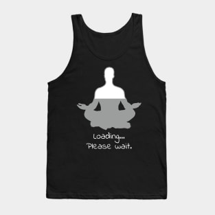 Meditation Loading Please Wait Yoga Funny Shirt Christmas Calm Tank Top